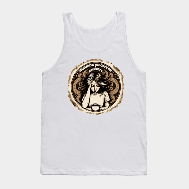 Running on Coffee and Anxiety Tank Top by JigglePeek